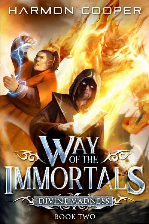 [Way of the Immortals 02] • Way of the Immortals 2 · Divine Madness · A Wuxia/Xianxia Cultivation Novel